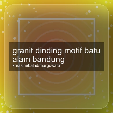 Granit Dinding Motif Batu Alam Bandung