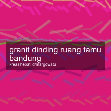 Granit Dinding Ruang Tamu Bandung