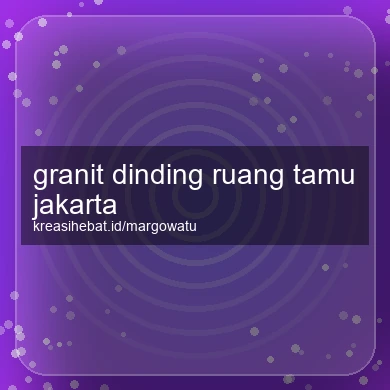 Granit Dinding Ruang Tamu Jakarta