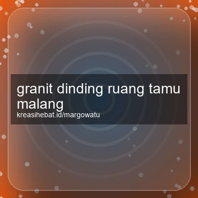 Granit Dinding Ruang Tamu Malang