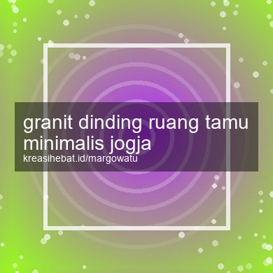 Granit Dinding Ruang Tamu Minimalis Jogja