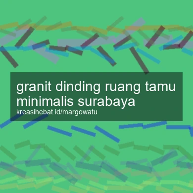 Granit Dinding Ruang Tamu Minimalis Surabaya