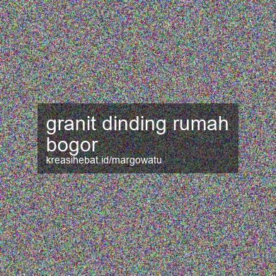 Granit Dinding Rumah Bogor