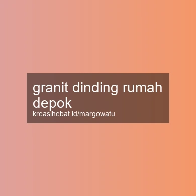 Granit Dinding Rumah Depok