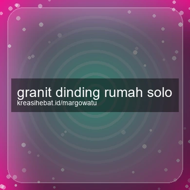 Granit Dinding Rumah Solo