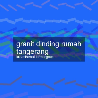 Granit Dinding Rumah Tangerang
