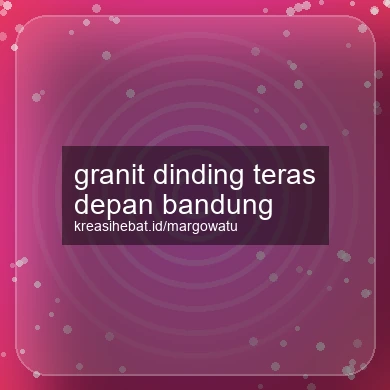 Granit Dinding Teras Depan Bandung