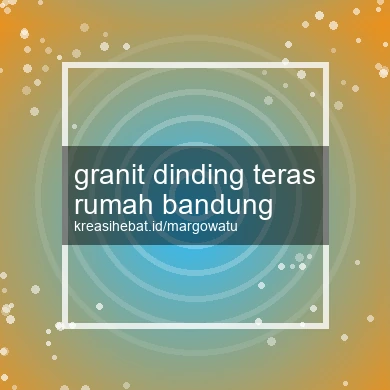 Granit Dinding Teras Rumah Bandung