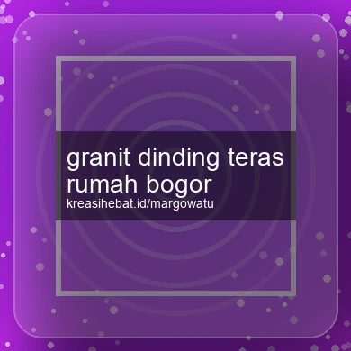 Granit Dinding Teras Rumah Bogor