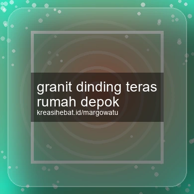 Granit Dinding Teras Rumah Depok