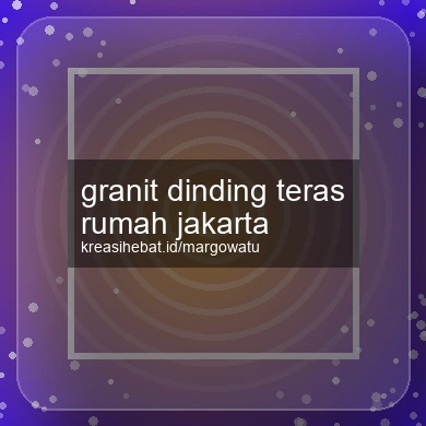 Granit Dinding Teras Rumah Jakarta