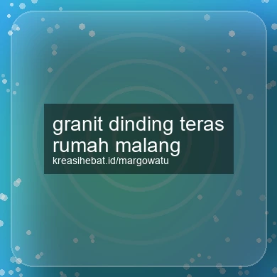 Granit Dinding Teras Rumah Malang