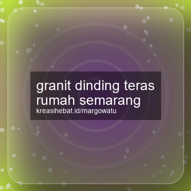 Granit Dinding Teras Rumah Semarang
