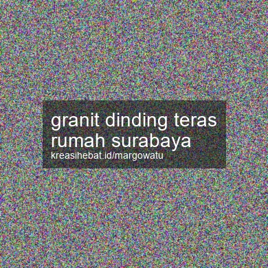 Granit Dinding Teras Rumah Surabaya