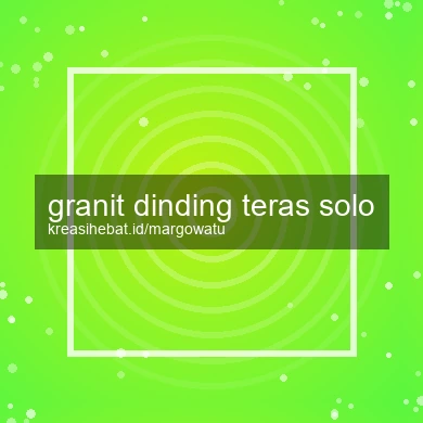 Granit Dinding Teras Solo