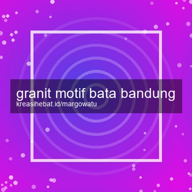 Granit Motif Bata Bandung