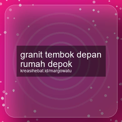 Granit Tembok Depan Rumah Depok