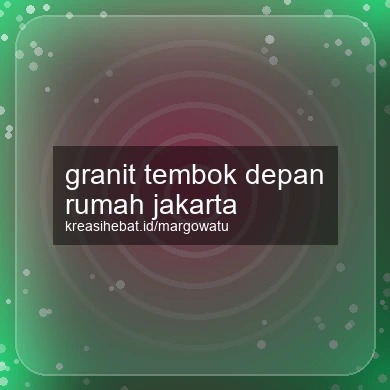 Granit Tembok Depan Rumah Jakarta