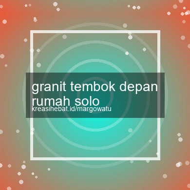 Granit Tembok Depan Rumah Solo