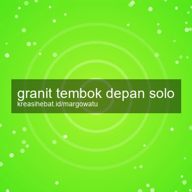 Granit Tembok Depan Solo