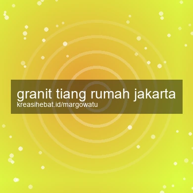 Granit Tiang Rumah Jakarta