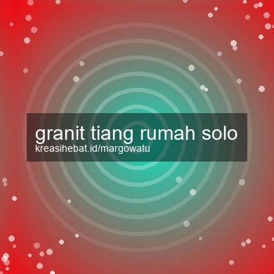 Granit Tiang Rumah Solo