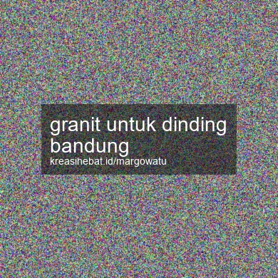 Granit Untuk Dinding Bandung