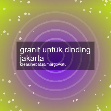 Granit Untuk Dinding Jakarta