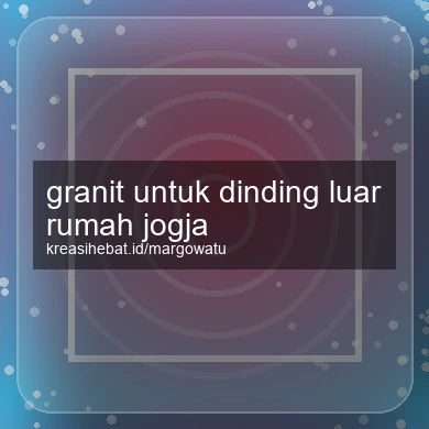 Granit Untuk Dinding Luar Rumah Jogja