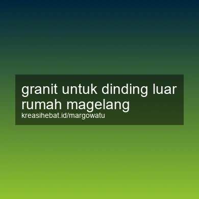 Granit Untuk Dinding Luar Rumah Magelang