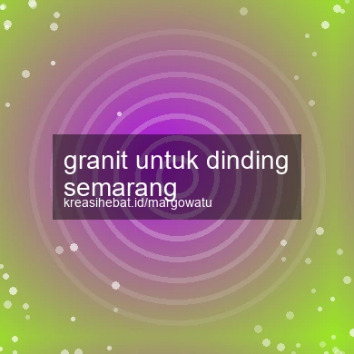 Granit Untuk Dinding Semarang