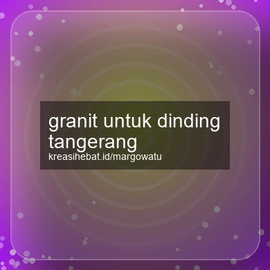 Granit Untuk Dinding Tangerang