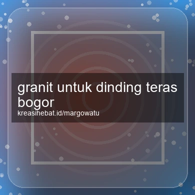 Granit Untuk Dinding Teras Bogor