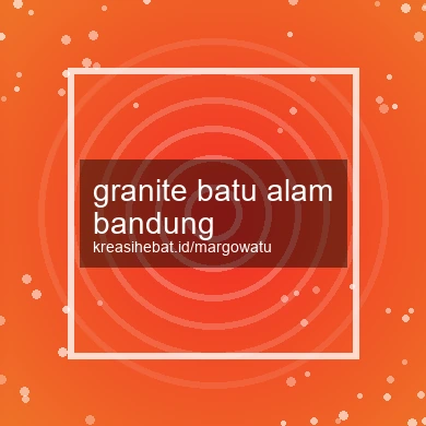 Granite Batu Alam Bandung