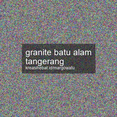 Granite Batu Alam Tangerang