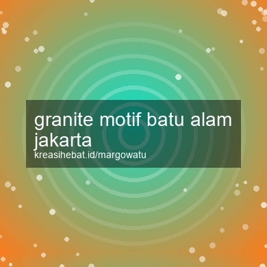 Granite Motif Batu Alam Jakarta