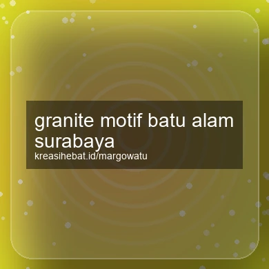 Granite Motif Batu Alam Surabaya