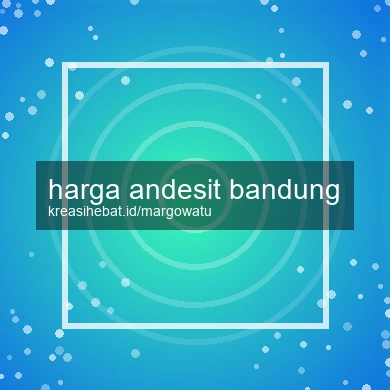 Harga Andesit Bandung