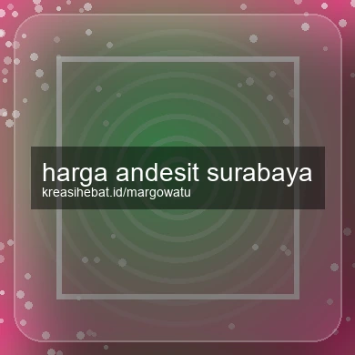 Harga Andesit Surabaya