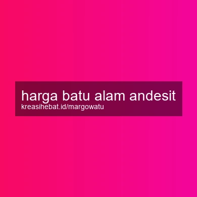 Harga Batu Alam Andesit