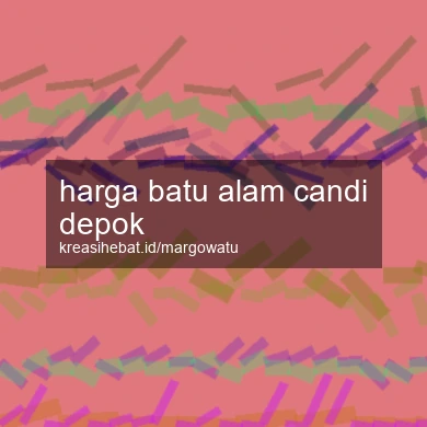 Harga Batu Alam Candi Depok