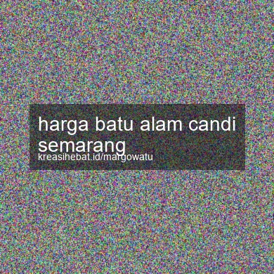 Harga Batu Alam Candi Semarang