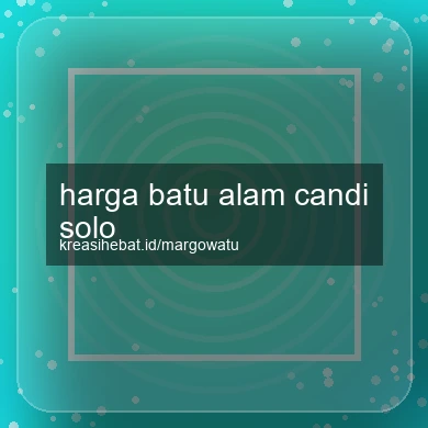 Harga Batu Alam Candi Solo