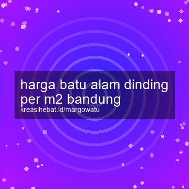 Harga Batu Alam Dinding Per M2 Bandung