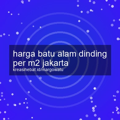 Harga Batu Alam Dinding Per M2 Jakarta