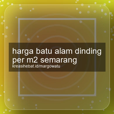 Harga Batu Alam Dinding Per M2 Semarang