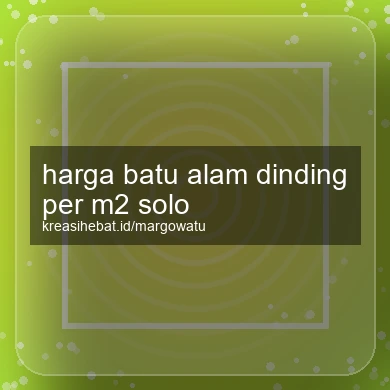 Harga Batu Alam Dinding Per M2 Solo