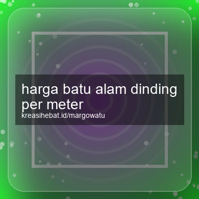 Harga Batu Alam Dinding Per Meter