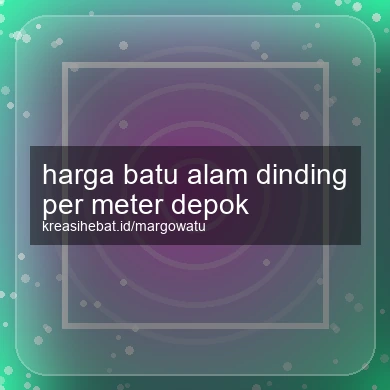 Harga Batu Alam Dinding Per Meter Depok