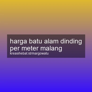 Harga Batu Alam Dinding Per Meter Malang